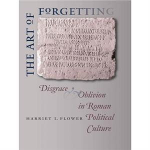 The Art of Forgetting by Harriet I. Flower