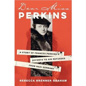 Dear Miss Perkins by Rebecca Brenner Graham