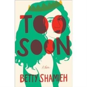 Too Soon by Betty Shamieh