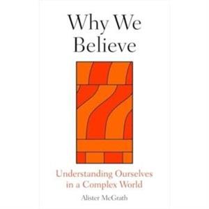 Why We Believe by McGrath & Prof. Alister Professor of Historical Theology & Oxford University