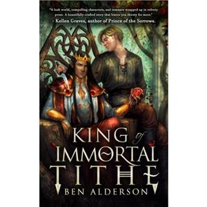 King of Immortal Tithe by Ben Alderson