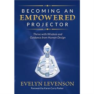 Becoming an Empowered Projector by Evelyn Levenson