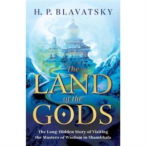 The Land of the Gods by H P Blavatsky