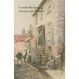 Cornish Recipes...Ancient and Modern by Cornwall Womens Institutes