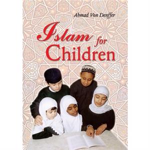 Islam for Children by Ahmad Von Denffer