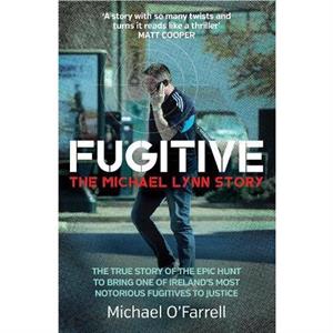 Fugitive The Michael Lynn Story by Michael OFarrell