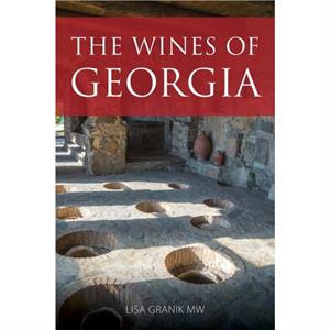 The Wines of Georgia by Granik & Lisa & MW