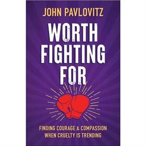 Worth Fighting For by John Pavlovitz