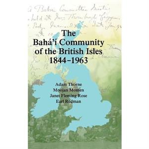 The Bahai Community of the British Isles 18441963 by Earl Redman