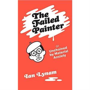 The Failed Painter by Ian Lynam