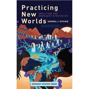 Practicing New Worlds by Andrea J Ritchie