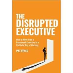 The Disrupted Executive by Pat Lynes