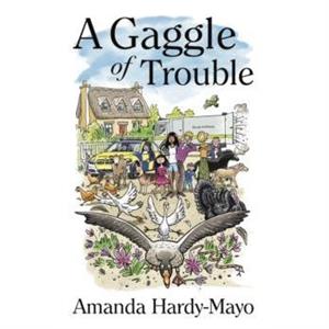 A Gaggle of Trouble by Amanda E. HardyMayo