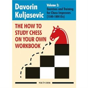 The How to Study Chess on Your Own Workbook Volume 2 by Davorin Kuljasevic