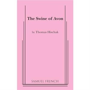 The Swine of Avon by Thomas Hischak