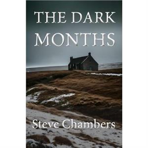 The Dark Months by Steve Chambers