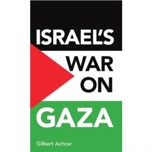 Israels war on Gaza by Gilbert Achcar