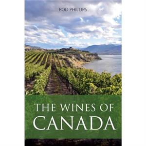 The Wines of Canada by Rod Phillips