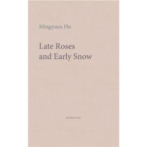 Late Roses and Early Snow by Mingyuan Hu