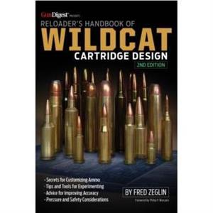 Reloaders Handbook of Wildcat Cartridge Design by Fred Zeglin