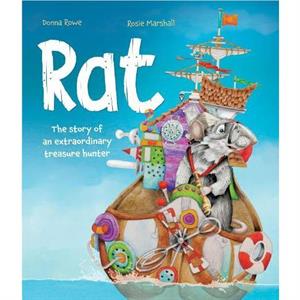 Rat  The Story of an Extraordinary Treasure Hunter by Donna Rowe