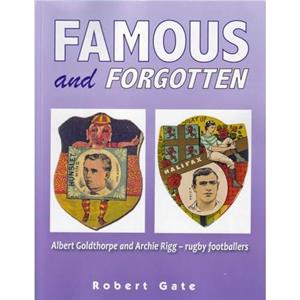 Famous and Forgotten by Robert Gate