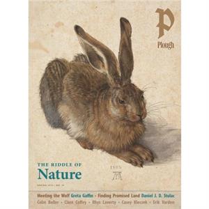 Plough Quarterly No. 39  The Riddle of Nature by Rhys Laverty