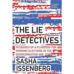 The Lie Detectives by Sasha Issenberg