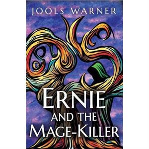 Ernie and the MageKiller by Jools Warner