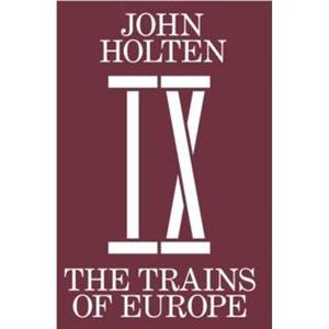 The Trains Of Europe by John Holten