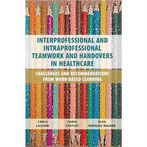 Interprofessional and Intraprofessional Teamwork and Handovers in Healthcare by Carlo Lazzari