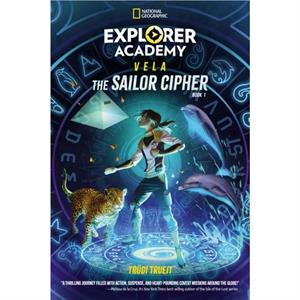 Explorer Academy Vela The Sailor Cipher Book 1 by Trudi Trueit