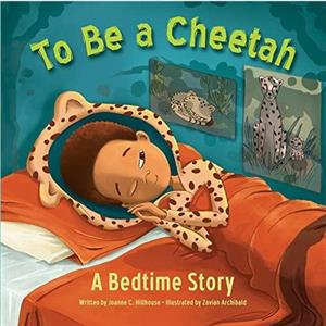 To Be a Cheetah a Bedtime Story by Joanne C Hillhouse