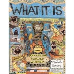 What It Is by Lynda Barry