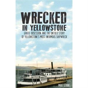 Wrecked in Yellowstone by Mike Stark