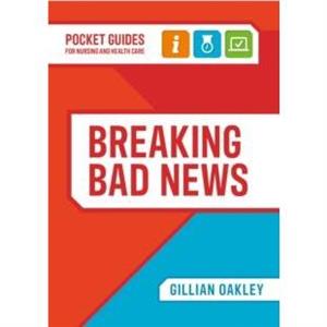 Breaking Bad News by Gillian University of Central Lancashire Oakley