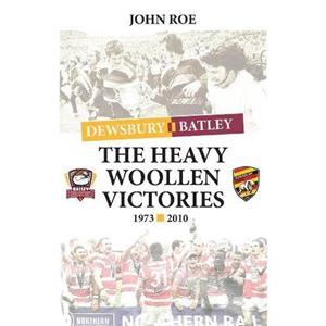 The Heavy Woollen Victories 19732010 by John Roe