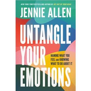 Untangle Your Emotions by Jennie Allen