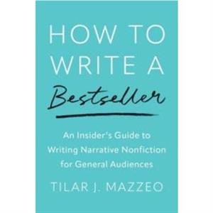 How to Write a Bestseller by Tilar J Mazzeo