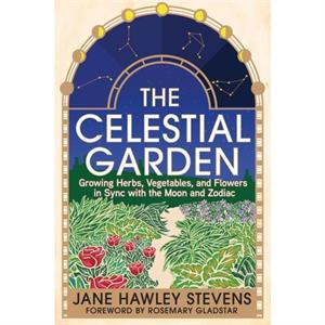 The Celestial Garden by Jane Hawley Stevens