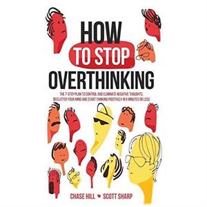 How to Stop Overthinking by Chase Hill