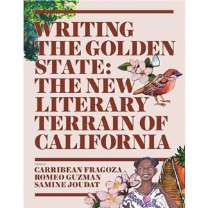 Writing the Golden State by Carribean Fragoza