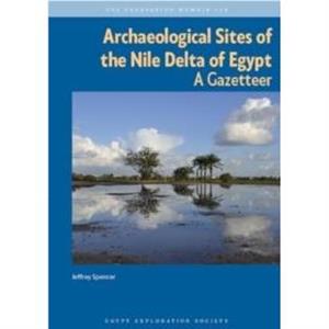 Archaeological Sites of the Nile Delta of Egypt by Jeffrey Spencer