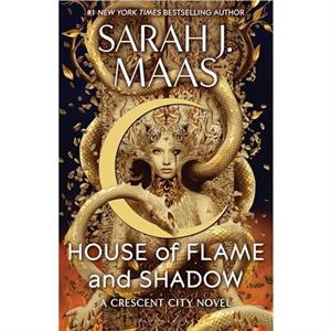 House of Flame and Shadow by Sarah J. Maas