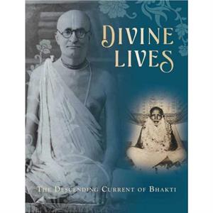 Divine LivesThe Descending Current of Bhakti by Mandala Publishing