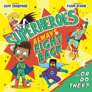 Superheroes Always Fight Back... Or Do They UK by Kate Thompson