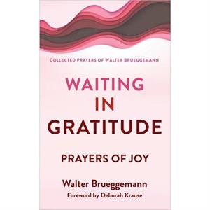 Waiting in Gratitude by Walter Brueggemann