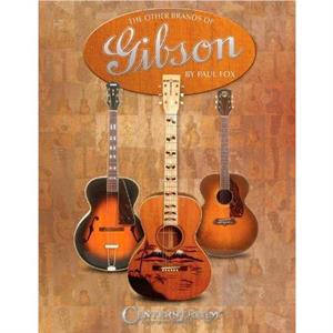 OTHER BRANDS OF GIBSON by PAUL FOX