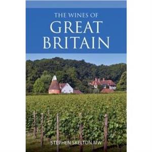 The Wines of Great Britain by Stephen Skelton