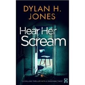 Hear Her Scream by Dylan H. Jones